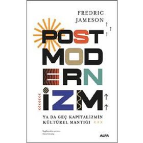 POSTMODERNIZM YA DA GEÇ KAPITALIZMIN KÜLTÜREL MANTIĞI - FREDRIC JAMESON