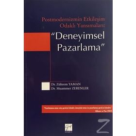 Postmodernizmin Etkileşim Odaklı Yansımaları - Deneyimsel Pazarlama - Zührem Yaman , Muammer Zerenler