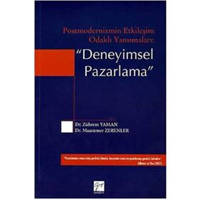 Postmodernizmin Etkileşim Odaklı Yansımaları - Deneyimsel Pazarlama - Zührem Yaman , Muammer Zerenler