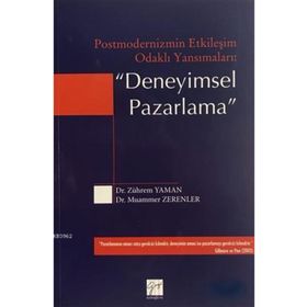 Postmodernizmin Etkileşim Odaklı Yansımaları - Deneyimsel Pazarlama - Zührem Yaman , Muammer Zerenler