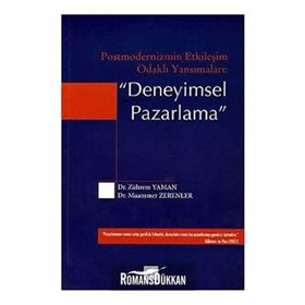 Postmodernizmin Etkileşim Odaklı Yansımaları - Deneyimsel Pazarlama - Zührem Yaman , Muammer Zerenler