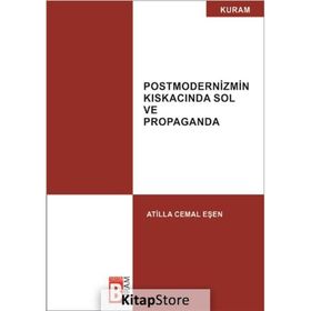 Postmodernizmin Kıskacında Sol ve Propaganda - Atilla Cemal Eşen