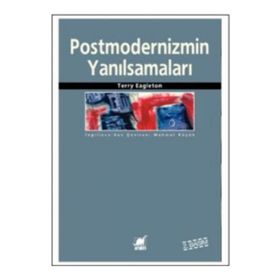 Postmodernizmin Yanılsamaları - Terry Eagleton
