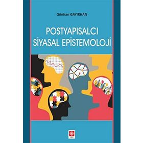 Postyapısalcı Siyasal Epistemoloji - Günhan Gayırhan