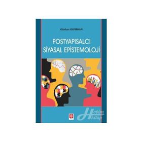 Postyapısalcı Siyasal Epistemoloji - Günhan Gayırhan
