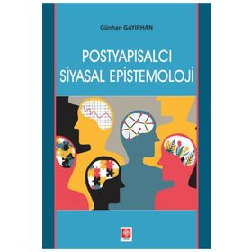 Postyapısalcı Siyasal Epistemoloji - Günhan Gayırhan