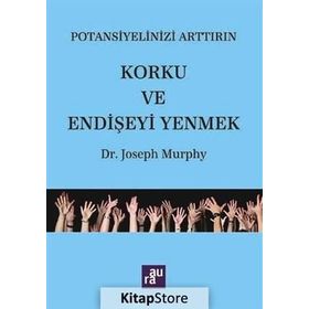 Potansiyelinizi Arttırın - Korku ve Endişeyi Yenmek - Joseph Murphy