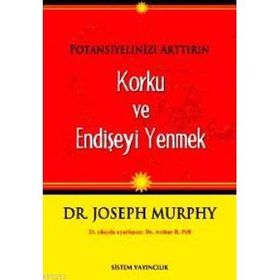 Potansiyelinizi Arttırın - Korku ve Endişeyi Yenmek - Joseph Murphy