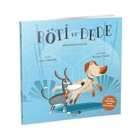 Pöti ve Dede - Bir Dostluk Öyküsü - Gökçe Gökçeer