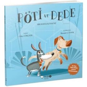 Pöti ve Dede - Bir Dostluk Öyküsü - Gökçe Gökçeer