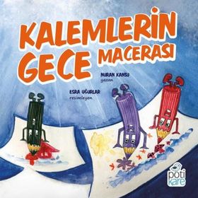 Pötikare Yayınları 9786257041324 Kalemlerin Gece Macerası Çocuk Öykü Kitabı