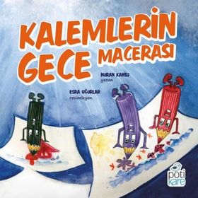 Pötikare Yayınları 9786257041324 Kalemlerin Gece Macerası Çocuk Öykü Kitabı