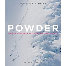 Powder: The Greatest Ski Runs on the Planet - Patrick Thorne