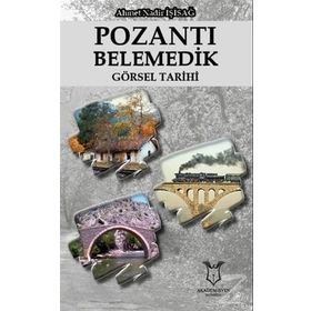 Pozantı Belemedik Görsel Tarihi - Ahmet Nadir İşisağ