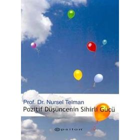POZITIF DÜŞÜNCENİN SIHIRLI GÜCÜ - NURSEL TELMAN