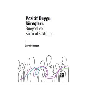 Pozitif Duygu Süreçleri Bireysel ve Kültürel Faktörler Gazi Kitabevi