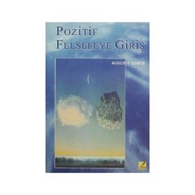 Pozitif Felsefeye Giriş / Auguste Comte