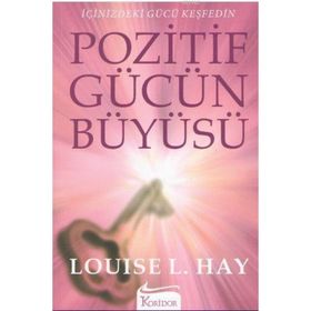 POZITIF GÜCÜN BÜYÜSÜ - LOUISE L. HAY