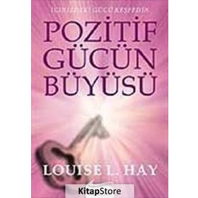 POZITIF GÜCÜN BÜYÜSÜ - LOUISE L. HAY