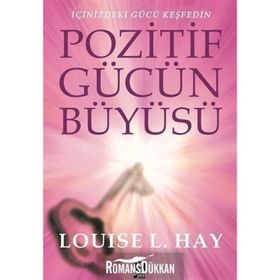 POZITIF GÜCÜN BÜYÜSÜ - LOUISE L. HAY