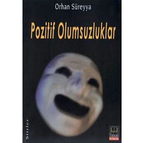 POZITIF OLUMSUZLUKLAR - ORHAN SÜREYYA