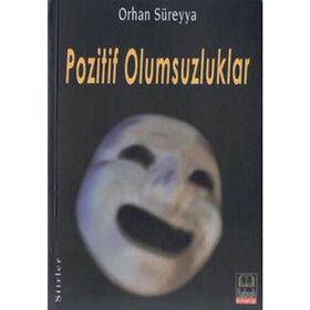 POZITIF OLUMSUZLUKLAR - ORHAN SÜREYYA