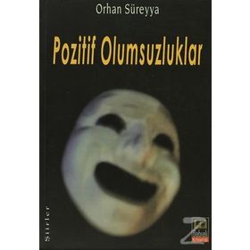 POZITIF OLUMSUZLUKLAR - ORHAN SÜREYYA