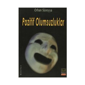POZITIF OLUMSUZLUKLAR - ORHAN SÜREYYA