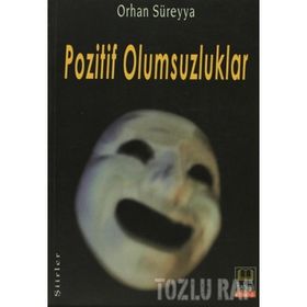 POZITIF OLUMSUZLUKLAR - ORHAN SÜREYYA