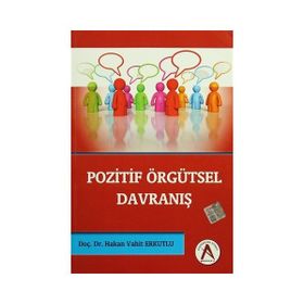 Pozitif Örgütsel Davranış - Hakan Vahit Erkutlu