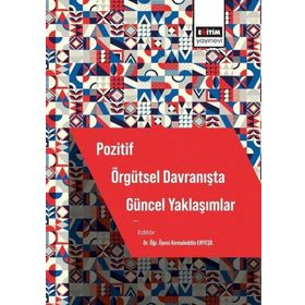 Pozitif Örgütsel Davranışta Güncel Yaklaşımlar Eğitim Yayınevi