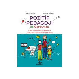 Pozitif Pedagoji ile Öğrenmek - Audrey Akoun İsabelle Pailleau