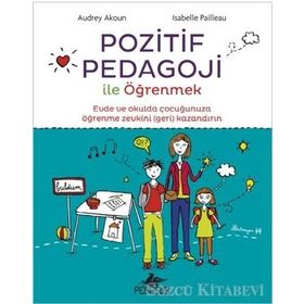 Pozitif Pedagoji ile Öğrenmek - Audrey Akoun İsabelle Pailleau