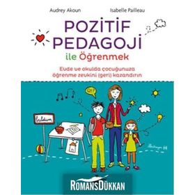 Pozitif Pedagoji ile Öğrenmek - Audrey Akoun İsabelle Pailleau