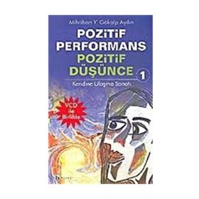 POZITIF PERFORMANS POZITIF DÜŞÜNCE 1 KENDINE ULAŞMA SANATI - MIHRIBAN YELDA AYDIN