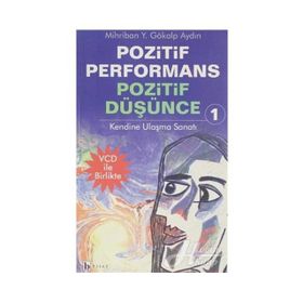 POZITIF PERFORMANS POZITIF DÜŞÜNCE 1 KENDINE ULAŞMA SANATI - MIHRIBAN YELDA AYDIN