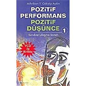 POZITIF PERFORMANS POZITIF DÜŞÜNCE 1 KENDINE ULAŞMA SANATI - MIHRIBAN YELDA AYDIN
