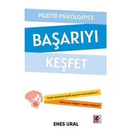 Pozitif Psikolojiyle Başarıyı Keşfet-Efil Yayınevi