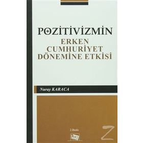 Pozitivizmin Erken Cumhuriyet Dönemine Etkisi - Nuray Karaca