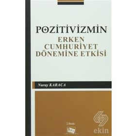 Pozitivizmin Erken Cumhuriyet Dönemine Etkisi - Nuray Karaca