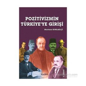 Pozitivizmin Türkiye’ye Girişi - Murtaza Korlaelçi