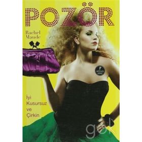 POZÖR İYİ, KUSURSUZ VE ÇİRKİN - RACHEL MAUDE