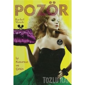 POZÖR İYİ, KUSURSUZ VE ÇİRKİN - RACHEL MAUDE
