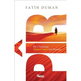 PÎR-I TÜRKISTAN AHMET YESEVININ ROMANI - FATIH DUMAN