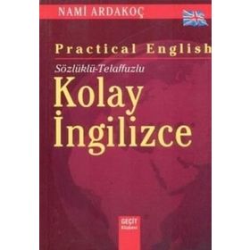 PRACTICAL ENGLISH KOLAY İNGİLİZCE SÖZLÜKLÜ - TELAFFUZLU - NAMI ARDAKOÇ