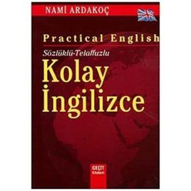 PRACTICAL ENGLISH KOLAY İNGİLİZCE SÖZLÜKLÜ - TELAFFUZLU - NAMI ARDAKOÇ