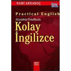 PRACTICAL ENGLISH KOLAY İNGİLİZCE SÖZLÜKLÜ - TELAFFUZLU - NAMI ARDAKOÇ