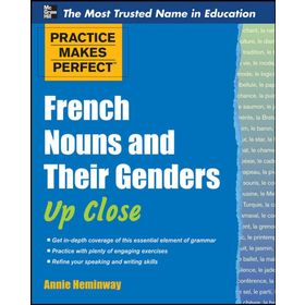 Practice Makes Perfect French Nouns and Their Genders Up Close