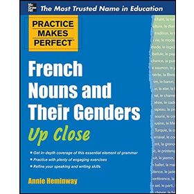 Practice Makes Perfect French Nouns and Their Genders Up Close