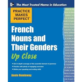 Practice Makes Perfect French Nouns and Their Genders Up Close